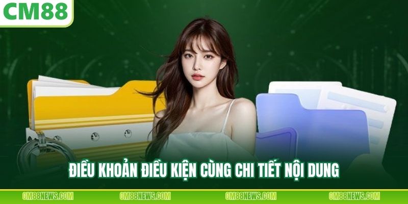 Điều khoản điều kiện cùng chi tiết nội dung