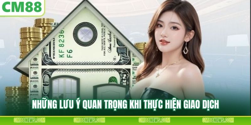 Những lưu ý quan trọng khi thực hiện giao dịch gửi tiền nền tảng