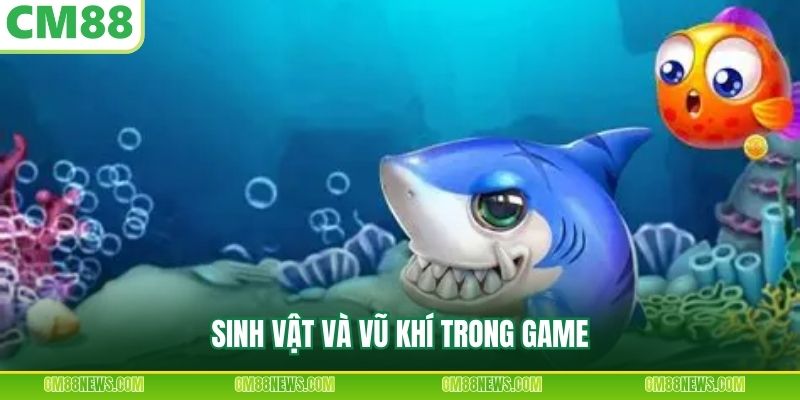 Sinh vật và vũ khí trong game